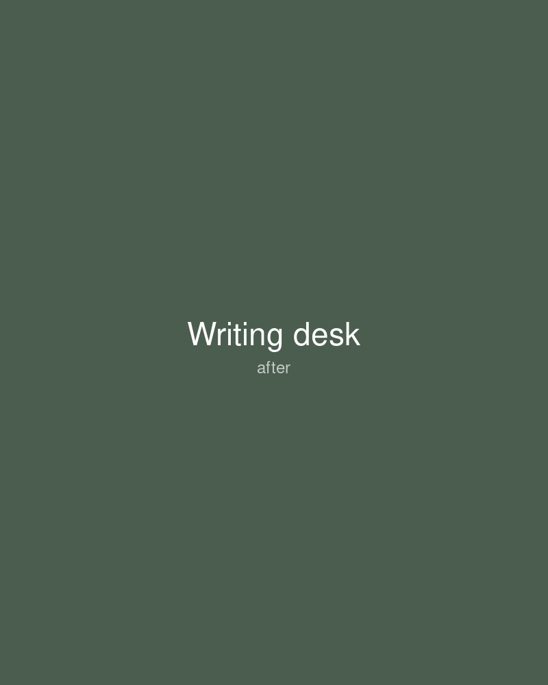 After: A writing desk